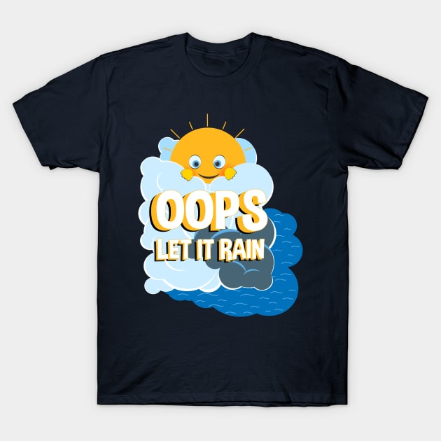 OOPS ! LET IT RAIN T-Shirt by mivatank